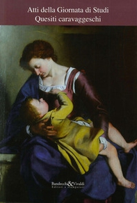 Quesiti caravaggeschi. Atti della Giornata di studi - Librerie.coop
