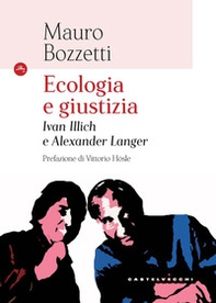 Ecologia e giustizia. Ivan Illich e Alexander Langer - Librerie.coop Ecologia e giustizia. Ivan Illich e Alexander Langer - Librerie.coop