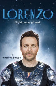 Lorenzo. Il cielo sopra gli stadi - Librerie.coop