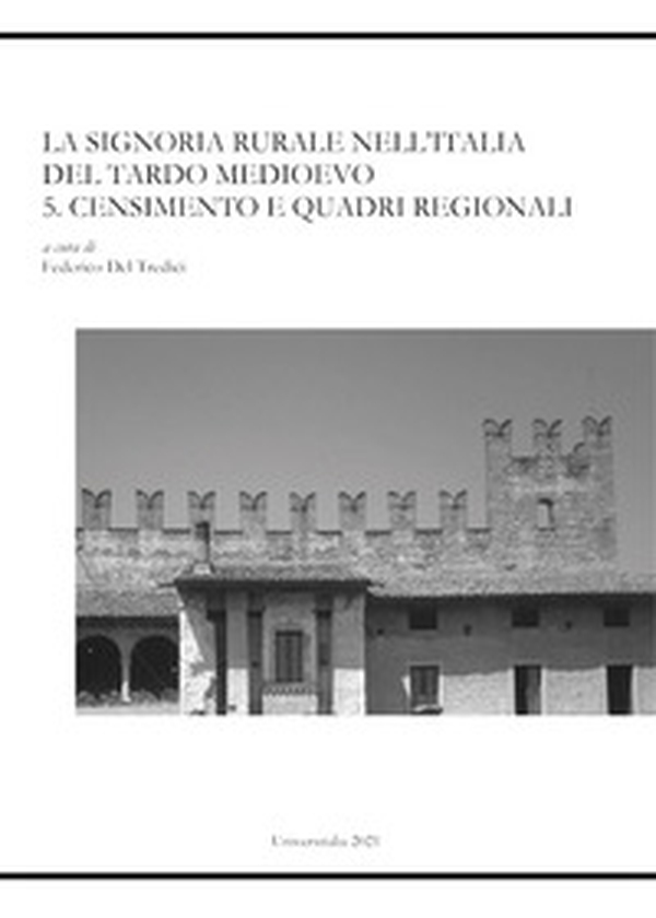 La signoria rurale nell'Italia del tardo Medioevo. Censimento e quadri regionali - Librerie.coop La signoria rurale nell'Italia del tardo Medioevo. Censimento e quadri regionali - Librerie.coop