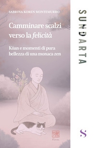 Camminare scalzi verso la felicità. Koan e momenti di pure bellezza di una monaca zen - Librerie.coop