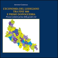 L'economia del lodigiano tra fine '800 e primo dopoguerra. Processi evolutivi prima della grande crisi - Librerie.coop