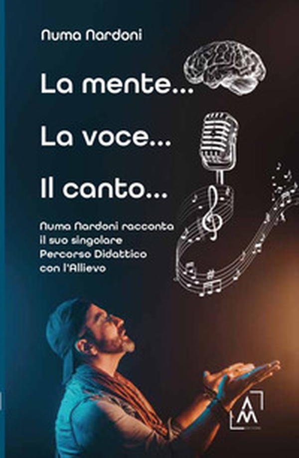 La mente... la voce... il canto... Numa Nardoni racconta il suo singolare percorso didattico con l'allievo - Librerie.coop La mente... la voce... il canto... Numa Nardoni racconta il suo singolare percorso didattico con l'allievo - Librerie.coop
