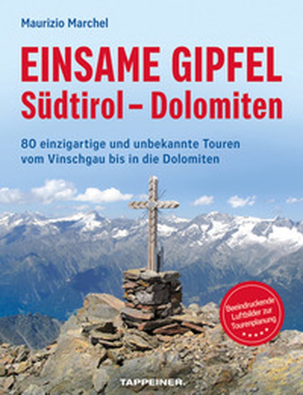 Einsame Gipfel. Südtirol, Dolomiten. 80 einzigartige Touren vom Vinschgau bis in die Dolomiten - Librerie.coop Einsame Gipfel. Südtirol, Dolomiten. 80 einzigartige Touren vom Vinschgau bis in die Dolomiten - Librerie.coop
