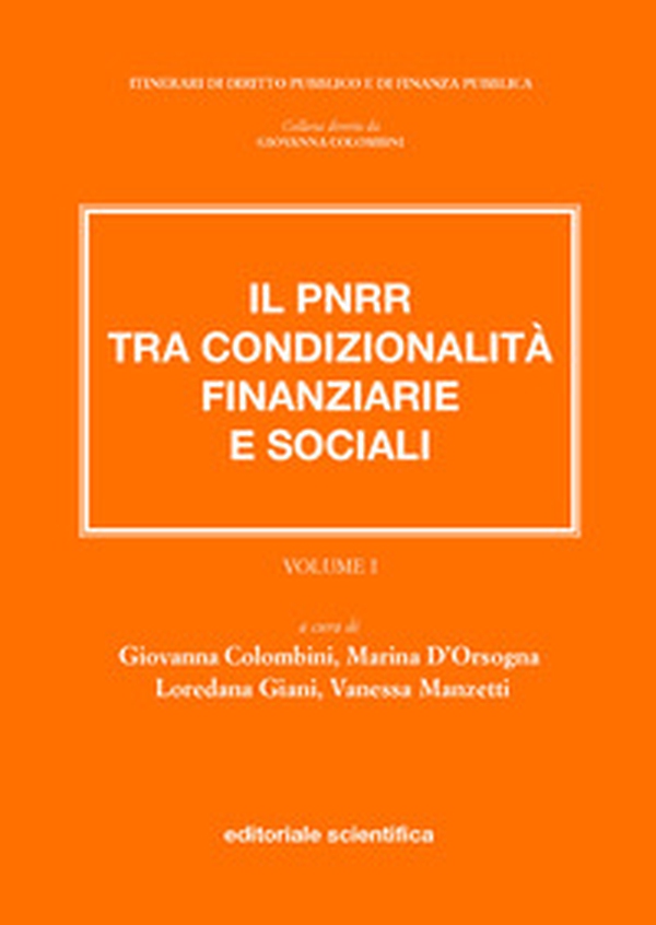 Il PNRR tra condizionalità finanziarie e sociali - Vol. 1 - Librerie.coop Il PNRR tra condizionalità finanziarie e sociali - Vol. 1 - Librerie.coop