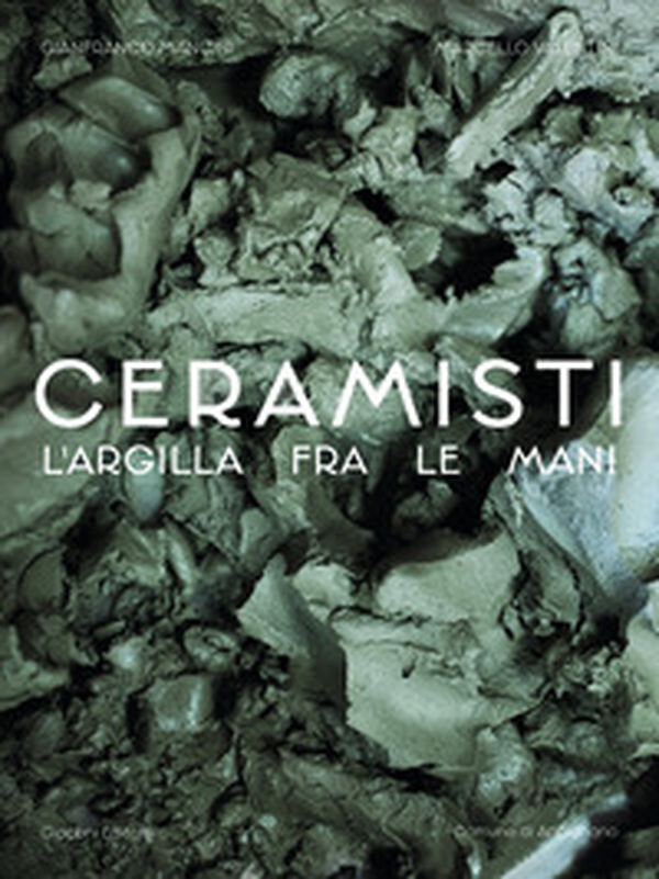Ceramisti. Argilla tra le mani - Librerie.coop