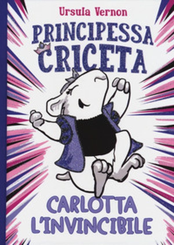 Principessa criceta. Carlotta l'invincibile - Librerie.coop Principessa criceta. Carlotta l'invincibile - Librerie.coop