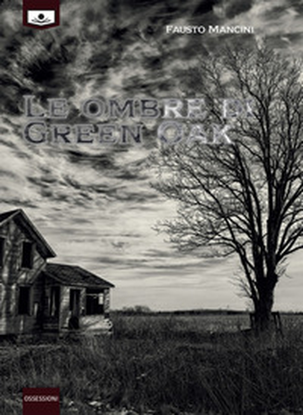 Le ombre di Green Oak - Librerie.coop Le ombre di Green Oak - Librerie.coop
