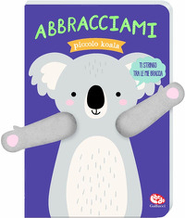 Abbracciami piccolo koala - Librerie.coop Abbracciami piccolo koala - Librerie.coop