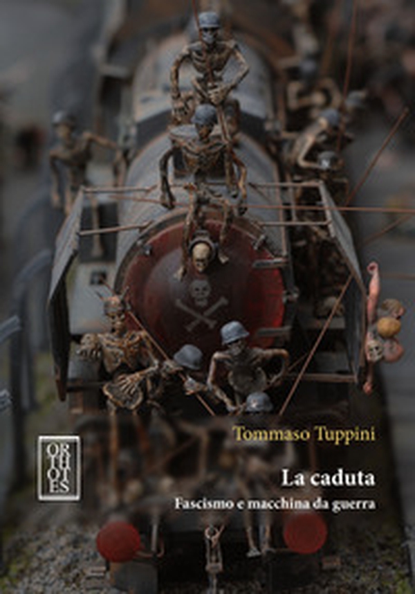 La caduta. Fascismo e macchina da guerra - Librerie.coop La caduta. Fascismo e macchina da guerra - Librerie.coop
