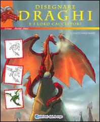 Disegnare draghi e loro cacciatori - Librerie.coop