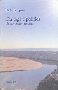 Tra toga e politica. Un avvocato racconta - Librerie.coop