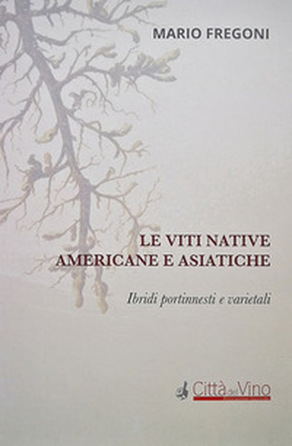 Le viti native americane e asiatiche. Ibridi portinnesti e varietali - Librerie.coop Le viti native americane e asiatiche. Ibridi portinnesti e varietali - Librerie.coop