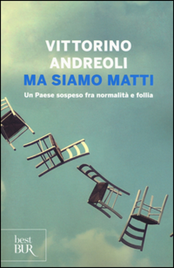 Ma siamo matti. Un Paese sospeso fra normalità e follia - Librerie.coop Ma siamo matti. Un Paese sospeso fra normalità e follia - Librerie.coop