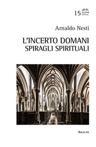 L'incerto domani. Spiragli spirituali - Librerie.coop