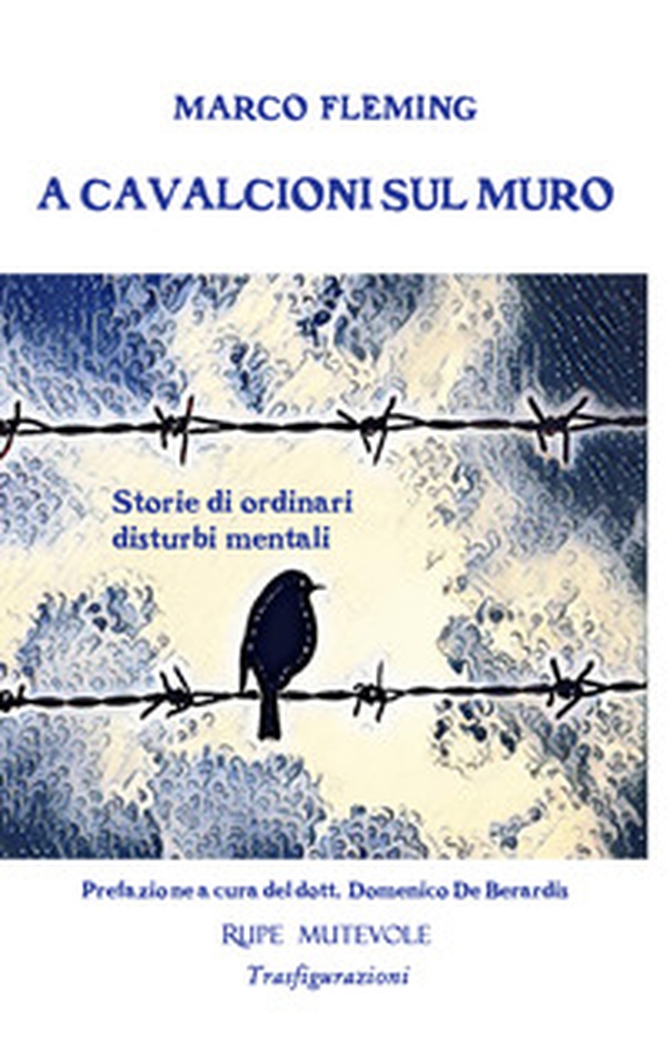 A cavalcioni sul muro. Storie di ordinari disturbi mentali - Librerie.coop A cavalcioni sul muro. Storie di ordinari disturbi mentali - Librerie.coop