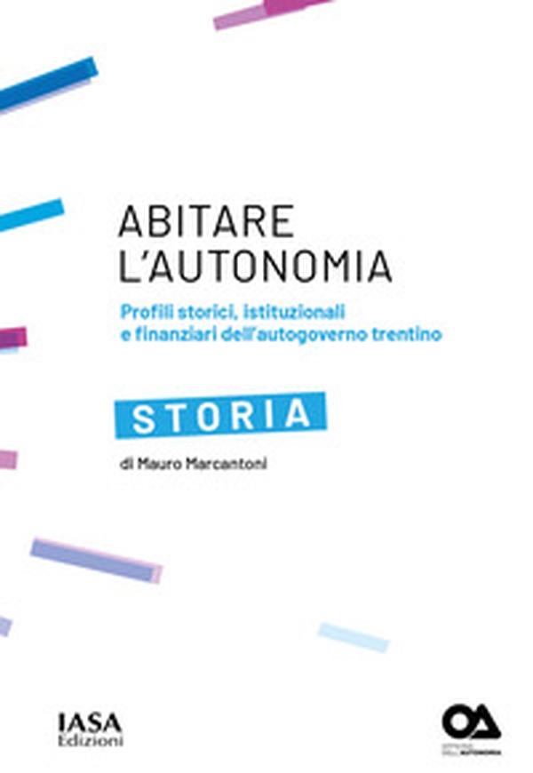 Storia. Profili storici, istituzionali e finanziari dell'autogoverno Trentino - Librerie.coop Storia. Profili storici, istituzionali e finanziari dell'autogoverno Trentino - Librerie.coop