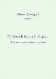Accendiamo la lanterna di Diogene... Una passeggiata tra passato e presente - Librerie.coop Accendiamo la lanterna di Diogene... Una passeggiata tra passato e presente - Librerie.coop