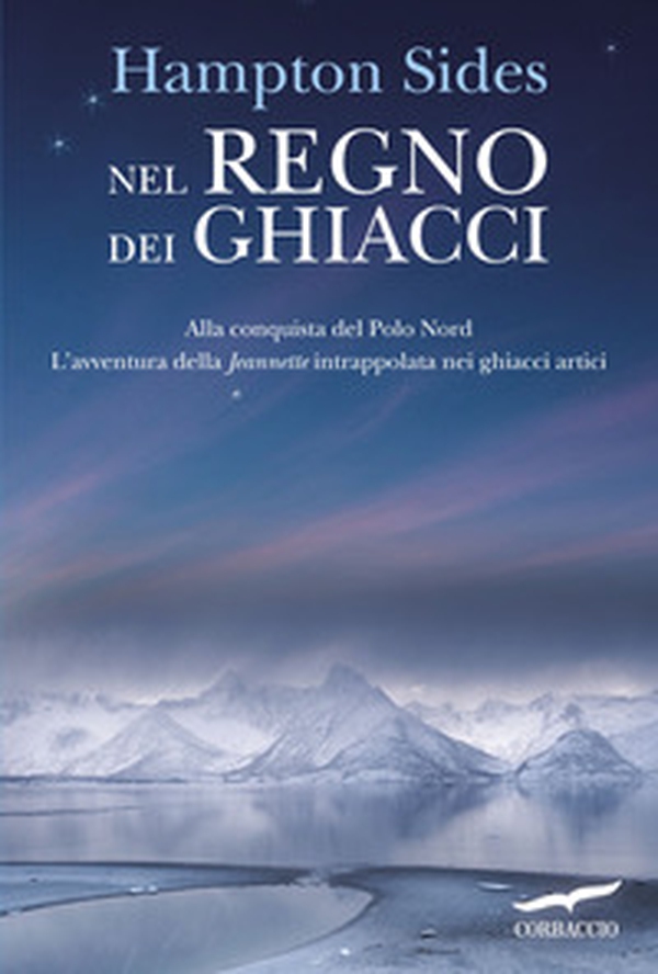 Nel regno dei ghiacci. Alla conquista del Polo Nord. L'avventura della «Jeannette» intrappolata nei ghiacci artici - Librerie.coop Nel regno dei ghiacci. Alla conquista del Polo Nord. L'avventura della «Jeannette» intrappolata nei ghiacci artici - Librerie.coop