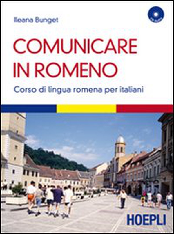 Comunicare in romeno. Corso di lingua romena per italiani - Librerie.coop Comunicare in romeno. Corso di lingua romena per italiani - Librerie.coop