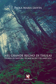 Nel grande regno di Thulas. Storia di natura, di macachi e di amicizia - Librerie.coop Nel grande regno di Thulas. Storia di natura, di macachi e di amicizia - Librerie.coop