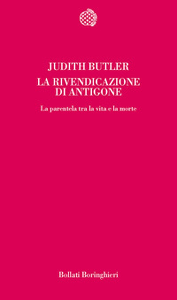 La rivendicazione di Antigone. La parentela tra la vita e la morte - Librerie.coop La rivendicazione di Antigone. La parentela tra la vita e la morte - Librerie.coop