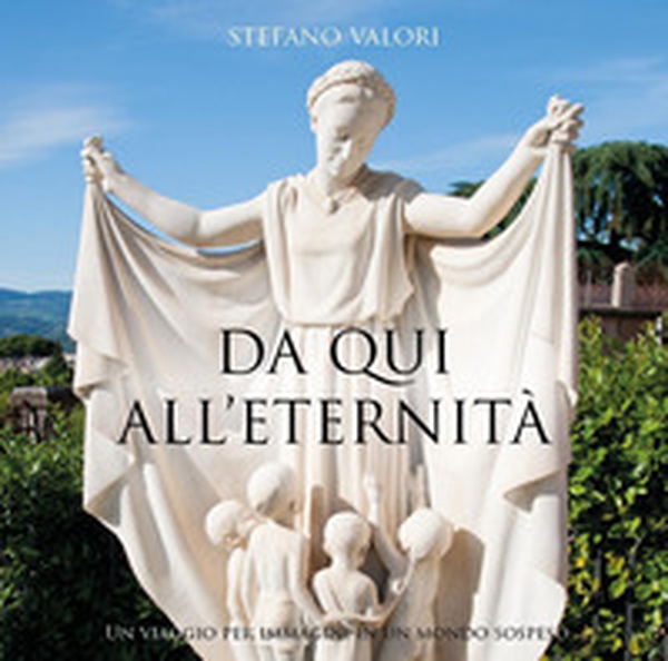 Da qui all'eternità. Un viaggio per immagini in un mondo sospeso - Librerie.coop Da qui all'eternità. Un viaggio per immagini in un mondo sospeso - Librerie.coop