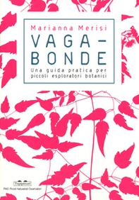 Vagabonde! Una guida pratica per piccoli esploratori botanici - Librerie.coop Vagabonde! Una guida pratica per piccoli esploratori botanici - Librerie.coop