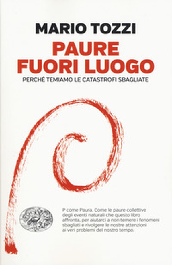 Paure fuori luogo. Perché temiamo le catastrofi sbagliate - Librerie.coop Paure fuori luogo. Perché temiamo le catastrofi sbagliate - Librerie.coop