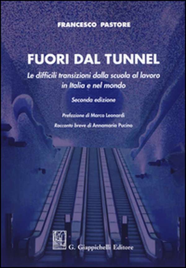Fuori dal tunnel. Le difficili transizioni dalla scuola al lavoro in Italia e nel mondo - Librerie.coop