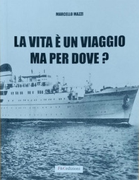 La vita è un viaggio ma per dove? - Librerie.coop