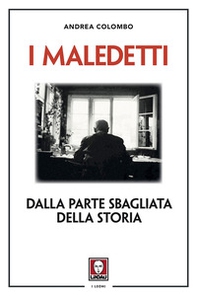 I maledetti. Dalla parte sbagliata della storia - Librerie.coop