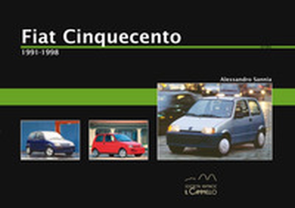 Fiat Cinquecento. 1991-1998 - Librerie.coop Fiat Cinquecento. 1991-1998 - Librerie.coop