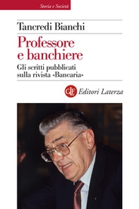 Professore e banchiere. Gli scritti pubblicati sulla rivista «Bancaria» - Librerie.coop