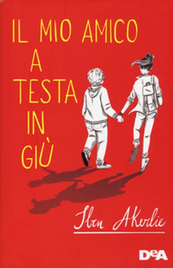 Il mio amico a testa in giù - Librerie.coop Il mio amico a testa in giù - Librerie.coop
