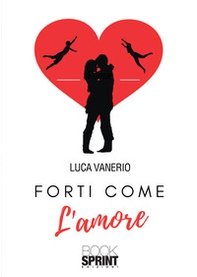 Forti come l'amore - Librerie.coop