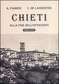 Chieti alla fine dell'Ottocento - Librerie.coop Chieti alla fine dell'Ottocento - Librerie.coop