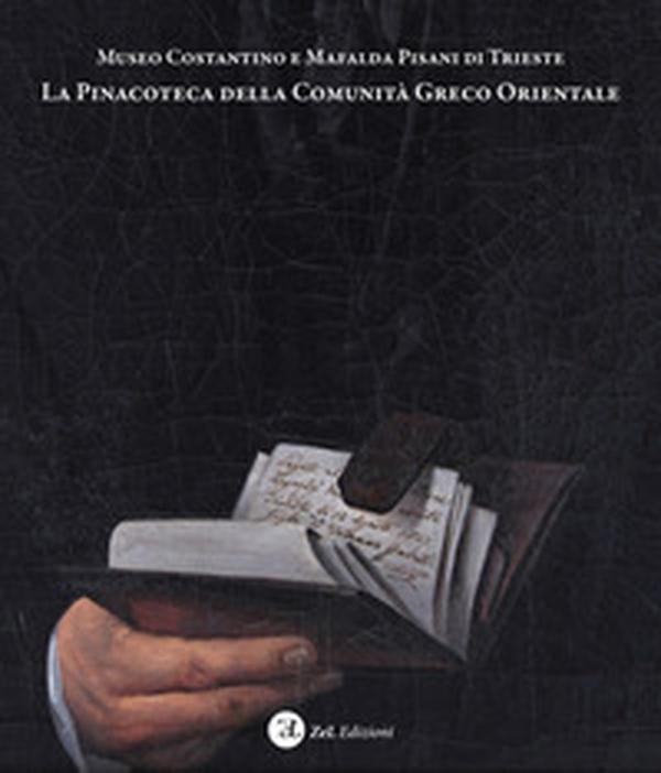 Museo Costantino e Mafalda Pisani di Trieste. La Pinacoteca della Comunità Greco Orientale. Dipinti e disegni della collezione d'arte occidentale - Librerie.coop Museo Costantino e Mafalda Pisani di Trieste. La Pinacoteca della Comunità Greco Orientale. Dipinti e disegni della collezione d'arte occidentale - Librerie.coop