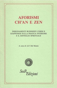 Aforismi ch'an e zen. Insegnamenti buddhisti cinesi e giapponesi sulla pratica interiore e il risveglio spirituale - Librerie.coop