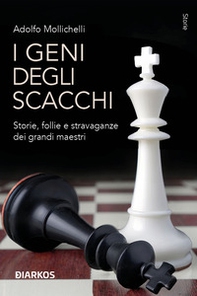 I geni degli scacchi. Storie, follie e stravaganze dei grandi maestri - Librerie.coop I geni degli scacchi. Storie, follie e stravaganze dei grandi maestri - Librerie.coop