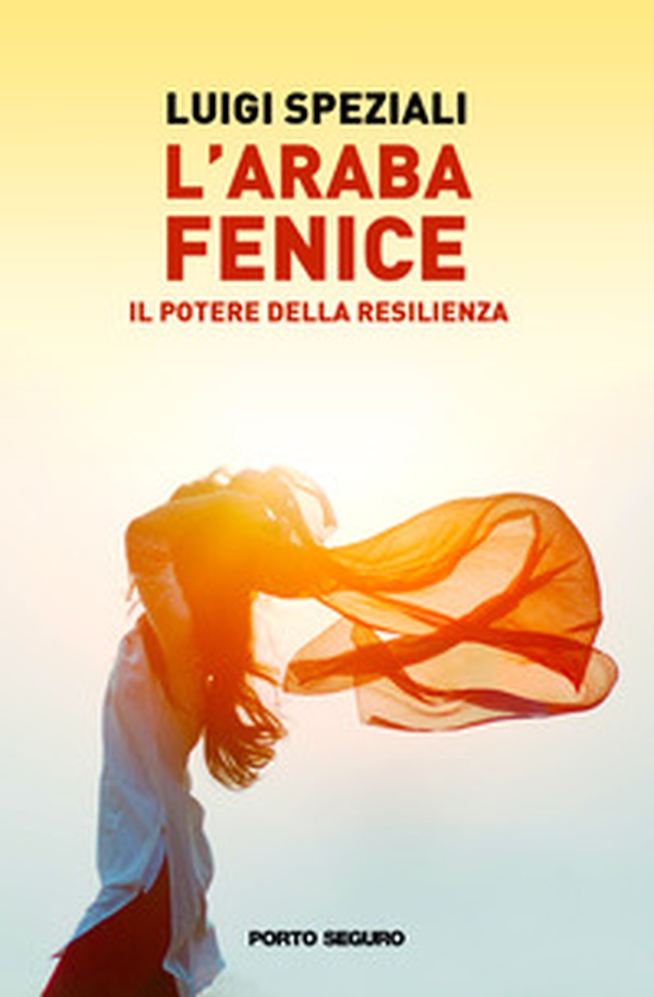 L'Araba Fenice. Il potere della resilienza - Librerie.coop L'Araba Fenice. Il potere della resilienza - Librerie.coop