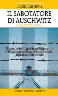 Il sabotatore di Auschwitz. Un punto di vista inedito sull'Olocausto dalla prospettiva di un soldato britannico prigioniero ad Auschwitz - Librerie.coop Il sabotatore di Auschwitz. Un punto di vista inedito sull'Olocausto dalla prospettiva di un soldato britannico prigioniero ad Auschwitz - Librerie.coop