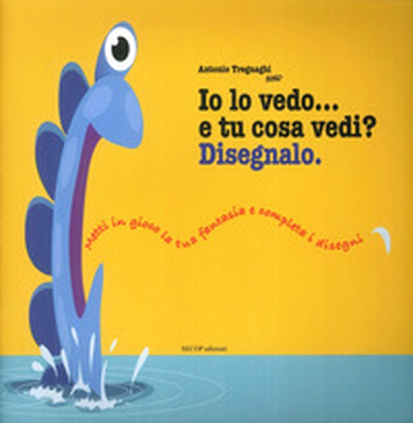 Io lo vedo... e tu cosa vedi? Disegnalo - Librerie.coop Io lo vedo... e tu cosa vedi? Disegnalo - Librerie.coop