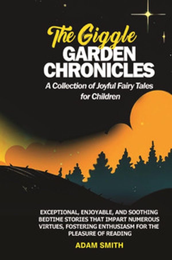 The giggle garden chronicles. A collection of joyful fairy tales for children - Librerie.coop The giggle garden chronicles. A collection of joyful fairy tales for children - Librerie.coop