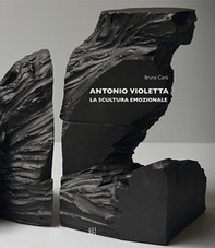 Antonio Violetta. La scultura emozionale. Ediz. italiana e inglese - Librerie.coop