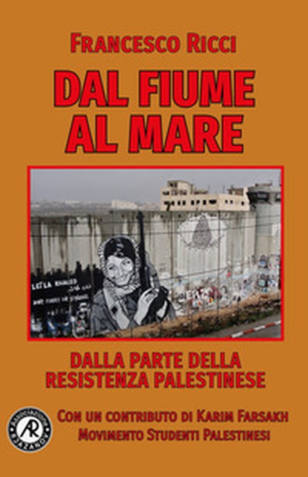 Dal fiume al mare. Dalla parte della Resistenza palestinese - Librerie.coop