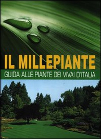 Il millepiante. Guida alle piante dei vivai d'Italia - Librerie.coop