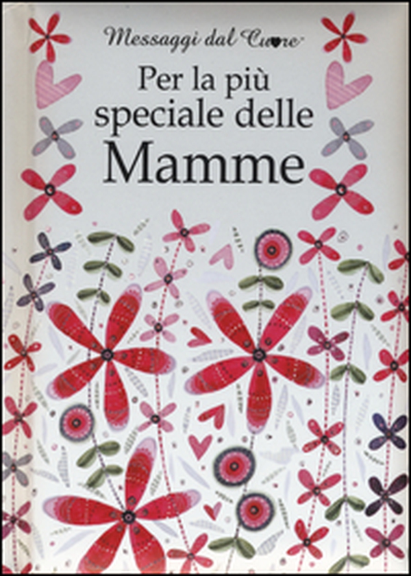 Per la più speciale delle mamme - Librerie.coop Per la più speciale delle mamme - Librerie.coop
