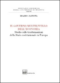 Il governo multilivello dell'economia. Studio sulle trasforazioni dello stato costituzionale in Europa - Librerie.coop Il governo multilivello dell'economia. Studio sulle trasforazioni dello stato costituzionale in Europa - Librerie.coop