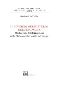 Il governo multilivello dell'economia. Studio sulle trasforazioni dello stato costituzionale in Europa - Librerie.coop